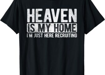 Heaven Is My Home Christian Religious Jesus T-Shirt