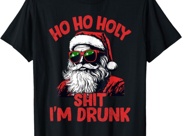 Ho ho holy shit i’m drunk funny santa christmas drinking t-shirt