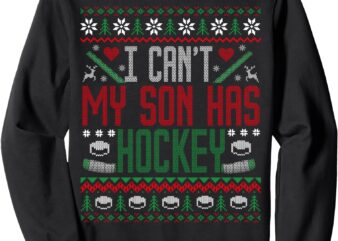 Hockey Mom I Can’t My Son Has Hockey Ugly Christmas Sweater Sweatshirt