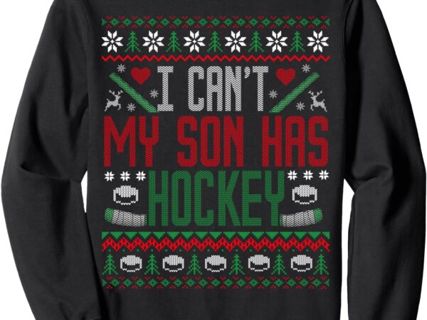 Hockey mom i can’t my son has hockey ugly christmas sweater sweatshirt