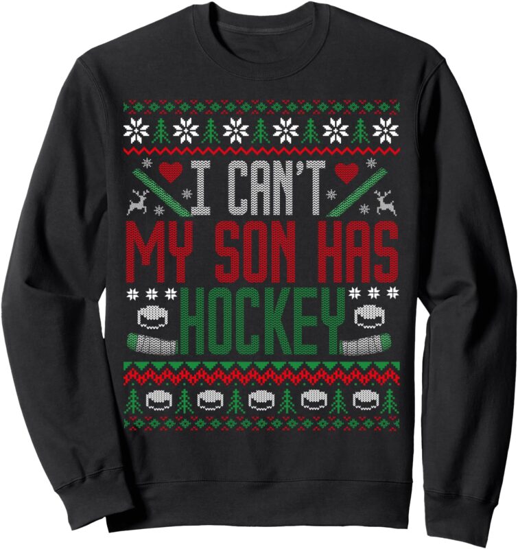 Hockey Mom I Can’t My Son Has Hockey Ugly Christmas Sweater Sweatshirt