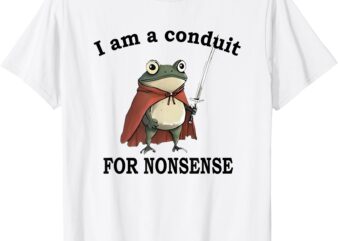 I Am A Conduit For Nonsense Funny Frog with sword T-Shirt