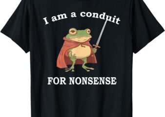 I Am A Conduit For Nonsense Funny Frog with sword and red T-Shirt