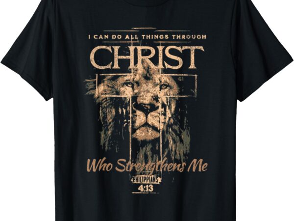 I can do all things through christ t-shirt