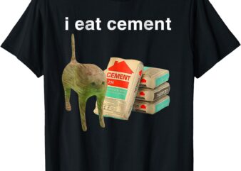 I Eat Cement Cursed Cat Funny Oddly Specific Dank Meme T-Shirt