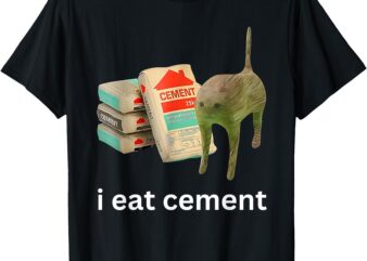 I Eat Cement – Funny Meme Cat T-Shirt