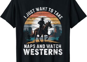 I Just Want To Take Naps And Watch Westerns Retro Vintage T-Shirt