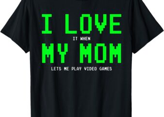 I Love My Mom – Gamer Gifts Gaming Teen Boys Video Game T-Shirt