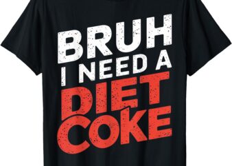 I Need A Diet Coke Cans Diet Coke Caffeine Free Diet Coke T-Shirt