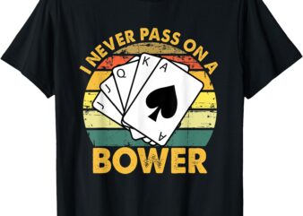 I Never Pass On A Bower Vintage Funny Euchre Card Game T-Shirt