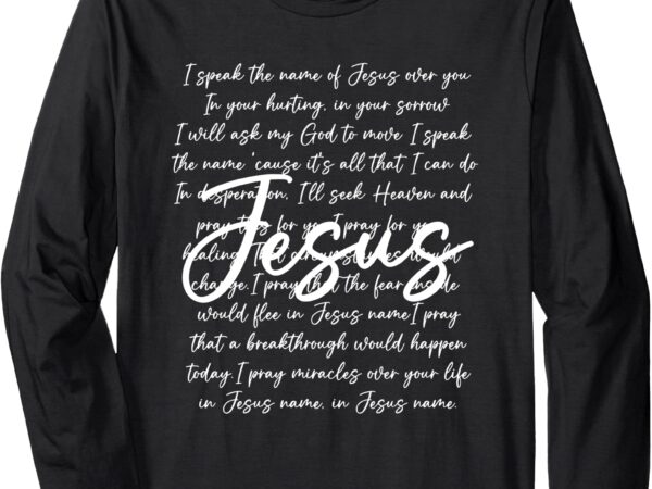 I speak the name of jesus, retro christian jesus long sleeve t-shirt