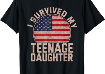 I survived my teenage daughter birthday american flag lover t-shirt