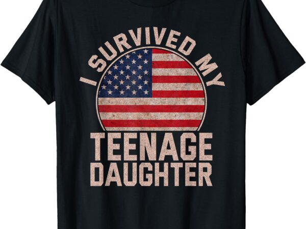 I survived my teenage daughter birthday american flag lover t-shirt