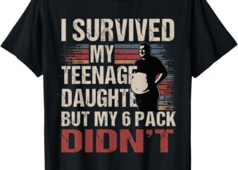 I Survived My Teenage Daughter Father’s Day Funny Present T-Shirt