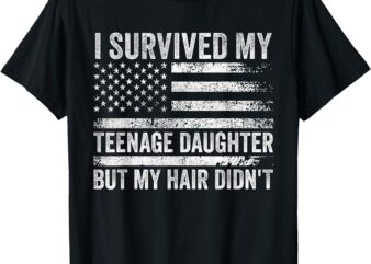 I Survived My Teenage Daughter Funny Father’s Day Dad Joke T-Shirt