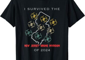 I Survived the New Jersey Drone Invasion of 2024 T-Shirt