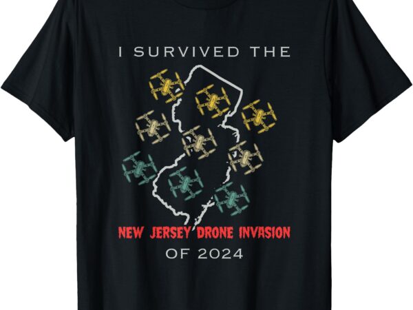 I survived the new jersey drone invasion of 2024 t-shirt