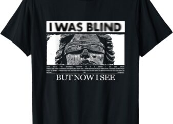 I Was Blind But Now I See Christian Modern Graphic T-Shirt