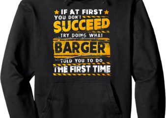 If At First You Don’t Succeed Try Doing What Barger Pullover Hoodie