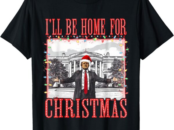 I’ll be home for christmas santa funny trump xmas pajamas t-shirt