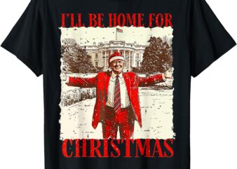 I’ll Be Home For Christmas T-Shirt