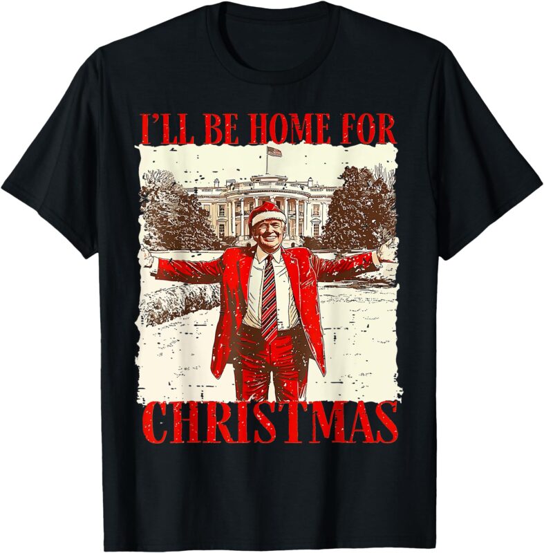 I’ll Be Home For Christmas T-Shirt