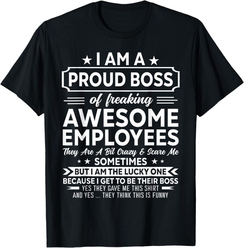 I’m A Proud Boss Of Freaking Awesome Employees Funny Boss T-Shirt