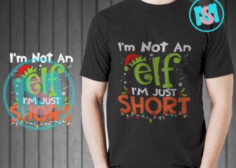 I’m Not An Elf I’m Just Short SVG, Merry Christmas SVG, Xmas SVG