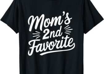 I’m moms second favorite funny favorite child T-Shirt