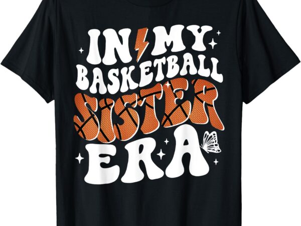 In my basketball sister era groovy t-shirt