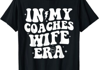 In My Coaches Wife Era Football Basketball Wife Husband T-Shirt