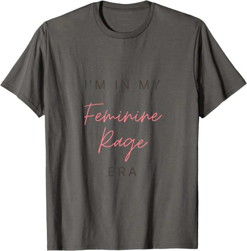 In My Feminine Rage Era T-Shirt