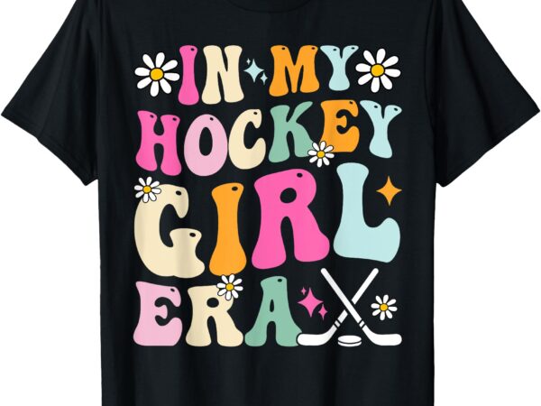 In my hockey girl era retro groovy girl women t-shirt