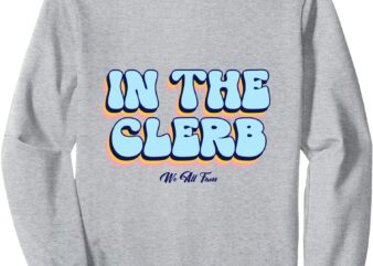 In The Clerb We All Fam Sweatshirt