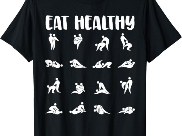 Inappropriate eat healthy dirty adult humor saying joke t-shirt