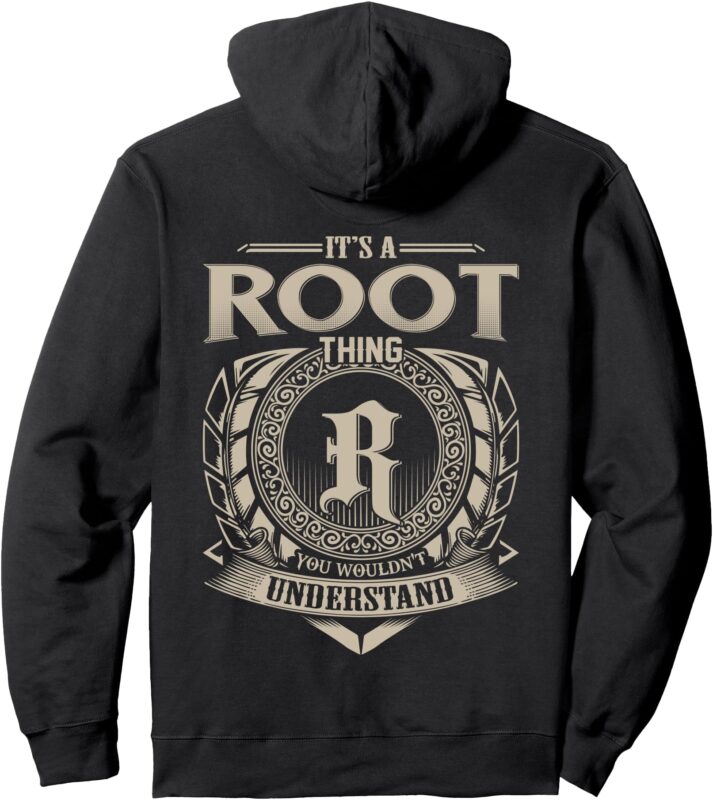 It’s A ROOT Thing You Wouldn’t Understand Family Name Pullover Hoodie