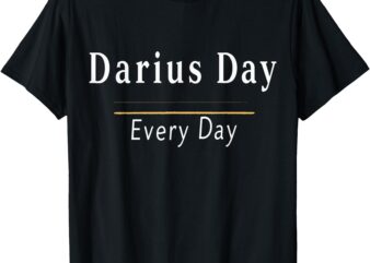 It’s Darius Day Funny Meme – Celebrate Love, Positivity, T-Shirt