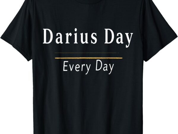 It’s darius day funny meme – celebrate love, positivity, t-shirt