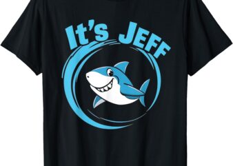 It’s Jeff The Landshark T-Shirt