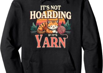 Its Not Hoarding If Its Yarn cat crochet vintage cat sewing Pullover Hoodie