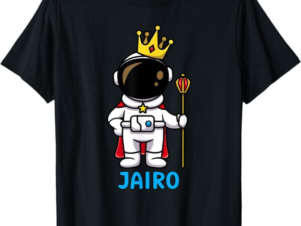 Jairo name personalized astronaut birthday king t-shirt