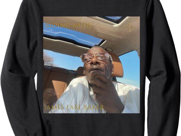 James earl baker riding music sweatshirt