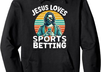 Jesus Loves Sports Betting Parlay Funny Gambling DFS Over Pullover Hoodie