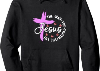 Jesus The Way Truth Life Bible Verse Christian Worship Pullover Hoodie