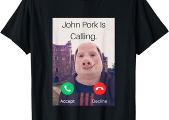 John Pork Is Calling Fuuny Answer Call Phone T-Shirt