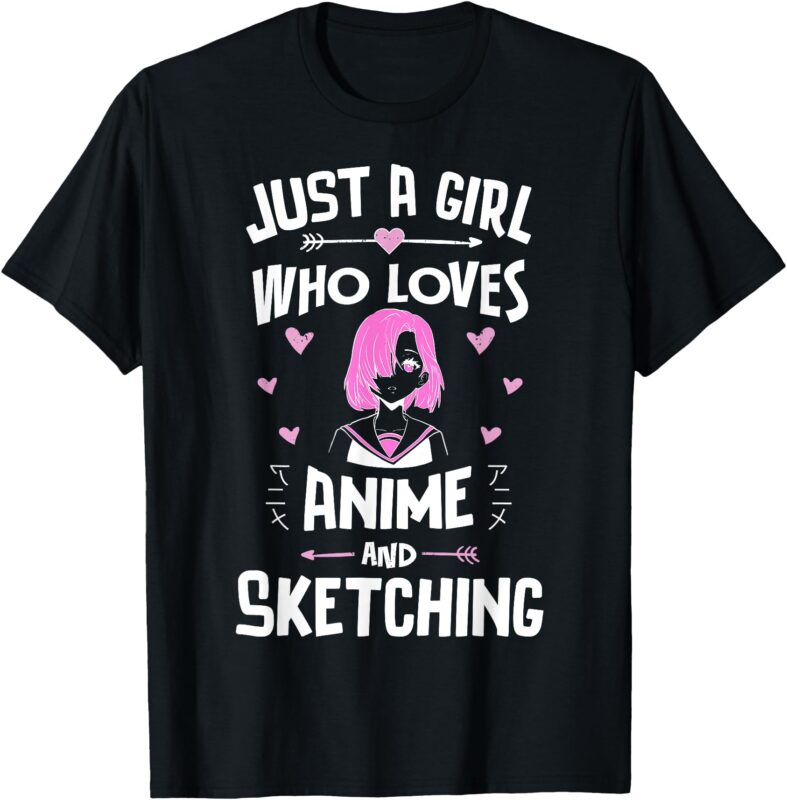 Just A Girl Who Loves Anime And Sketching Kawaii Clothes T-Shirt