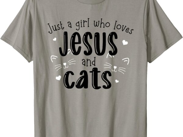 Just a girl who loves jesus and cats christian t-shirt