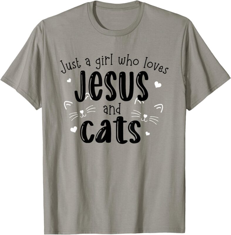 Just A Girl Who Loves Jesus And Cats Christian T-Shirt