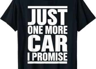 Just One More Car I Promise – Funny fingers crossed T-Shirt