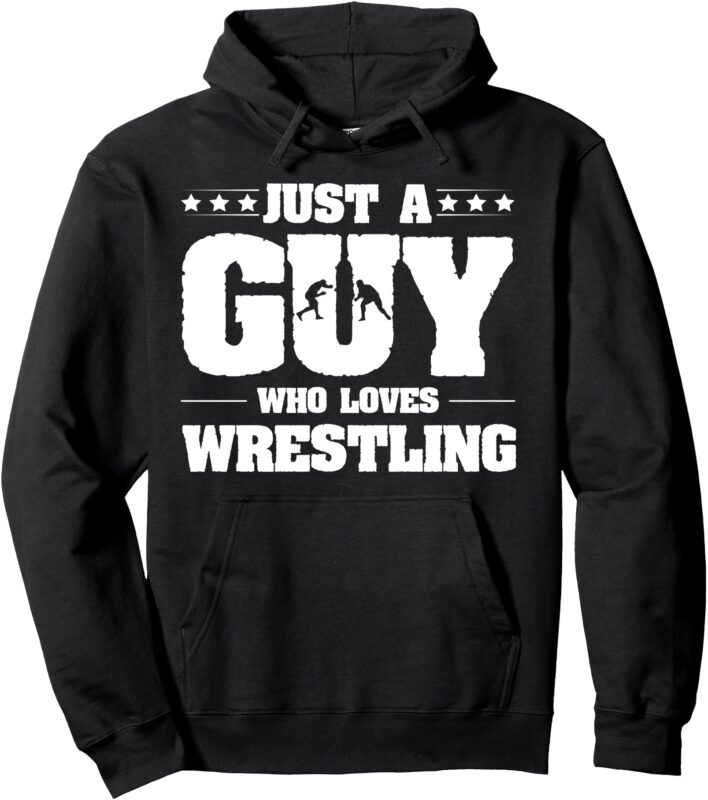 Just a Guy Who Loves Wrestling Enthusiast Wrestler Pullover Hoodie